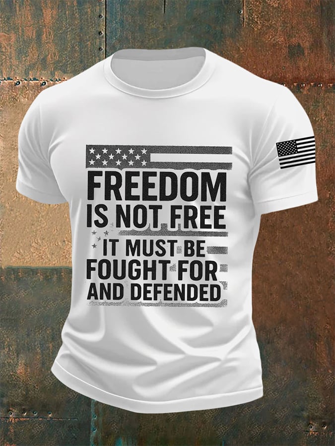 Men's Freedom Is Not Free It Must Be Fought For And Defended Print short-sleeved T-shirt