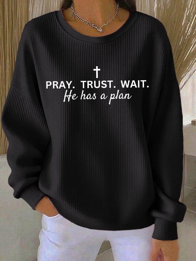 Women's Pray Wait Trust God Has A Plan Print Sweatshirt
