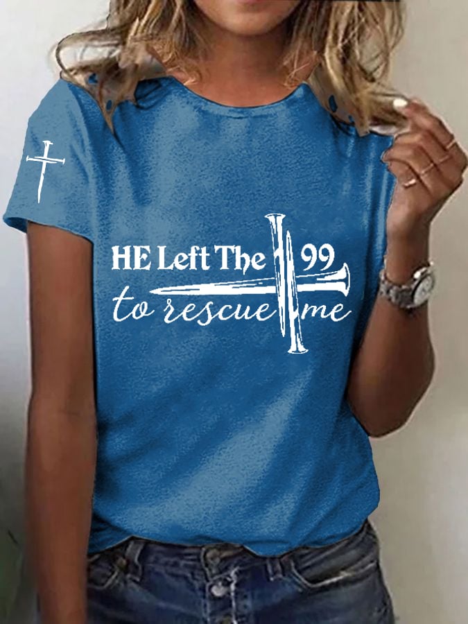 Women's Faith He Left The 99 To Rescue Me T-shirt
