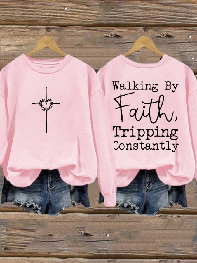 Women's Walking By Faith Tripping Constantly  Print Sweatshirt