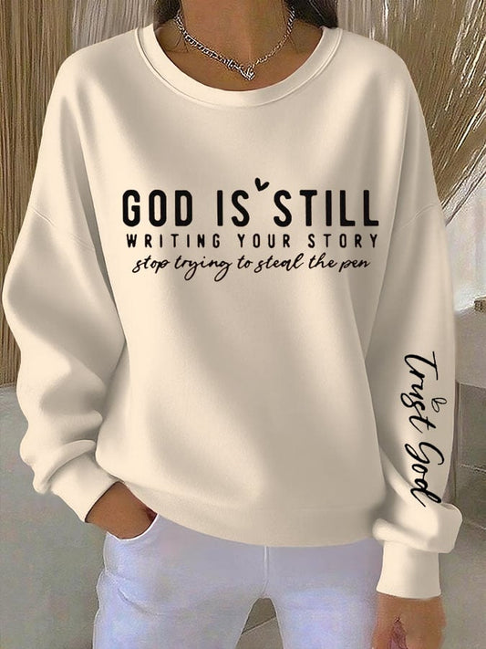 Women's Faith God Is Still Writing Your Story Stop Trying To Steal The Pen Trust God Print Sweatshirt