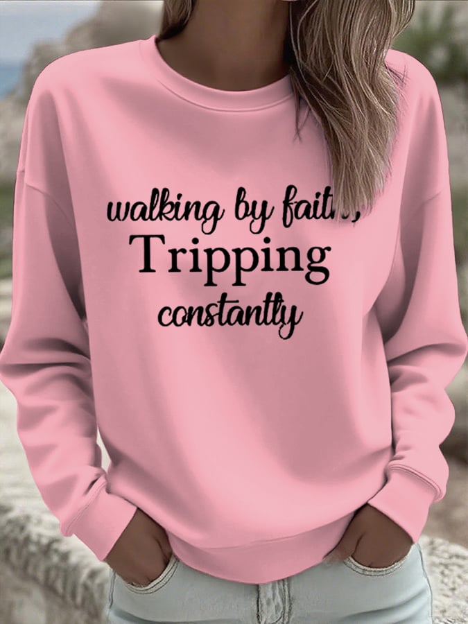 Women's Walking By Faith Tripping Constantly  Sweatshirts