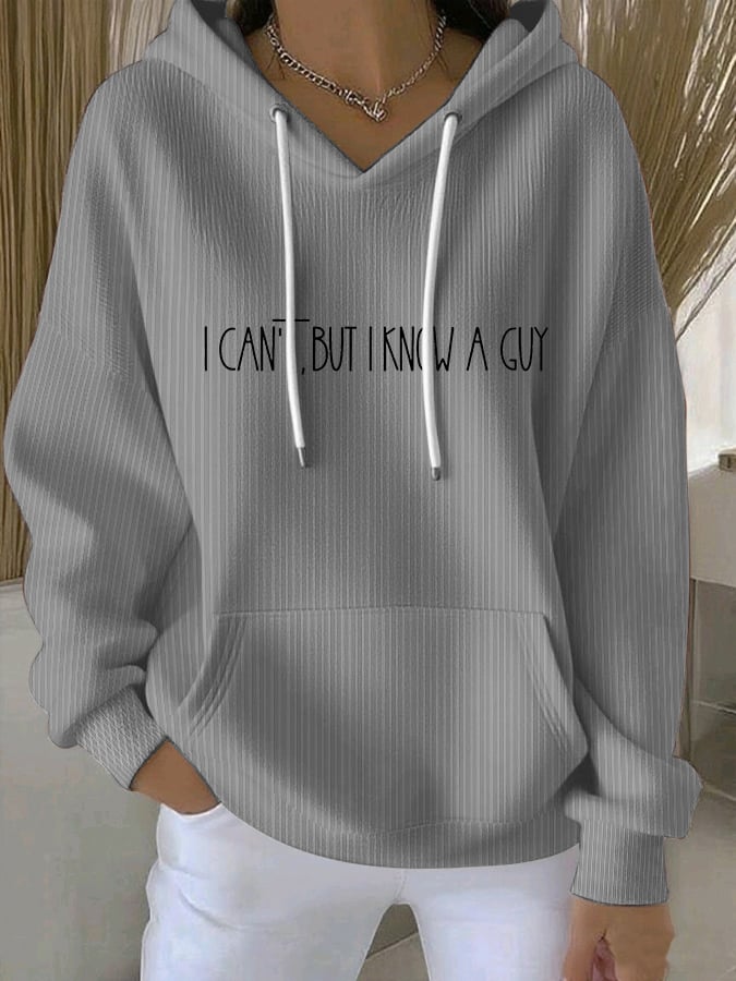Women's I Can't... But I Know A Guy.  Print Sweatshirt