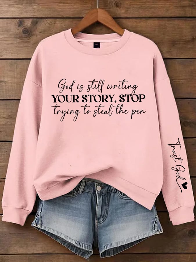 Women's God Is Still Writing Your Story  Sweatshirts