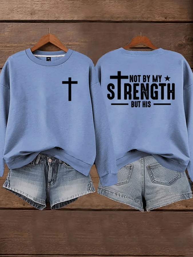 Women's Not By My Strength But His Sweatshirts