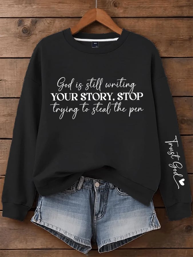 Women's God Is Still Writing Your Story  Sweatshirts