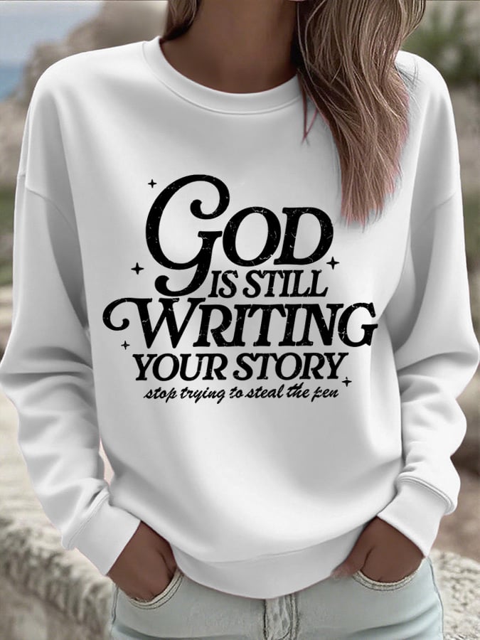 Women's God Is Still Writing Your Story  Sweatshirts