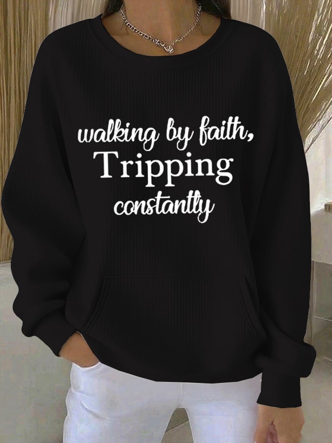 Women'sWalking By Faith Tripping Constantly  Print Comfort Sweatshirt