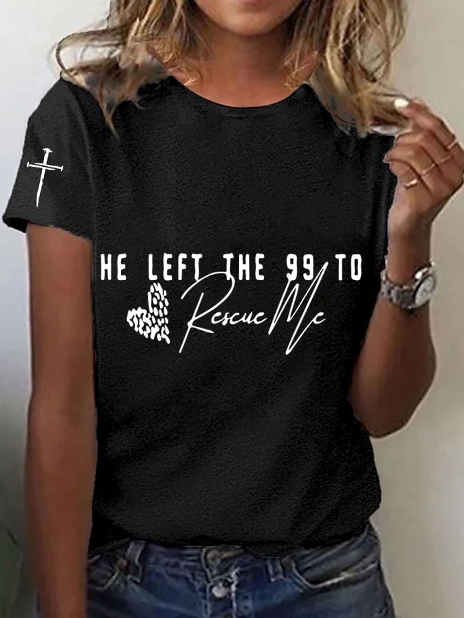 Women's Faith He Left The 99 To Rescue Me T-shirt