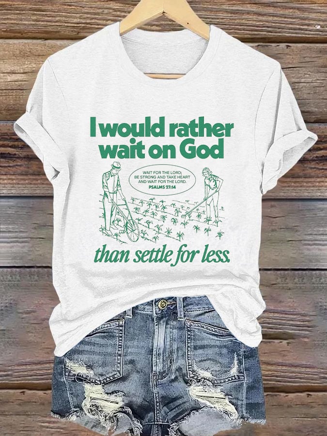 Women's I Would Rather Wait On God Than Settle For Less Print Short Sleeve T-Shirt