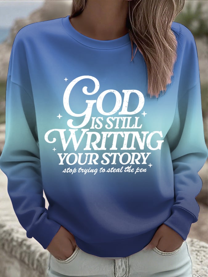 Women's God Is Still Writing Your Story  Sweatshirts