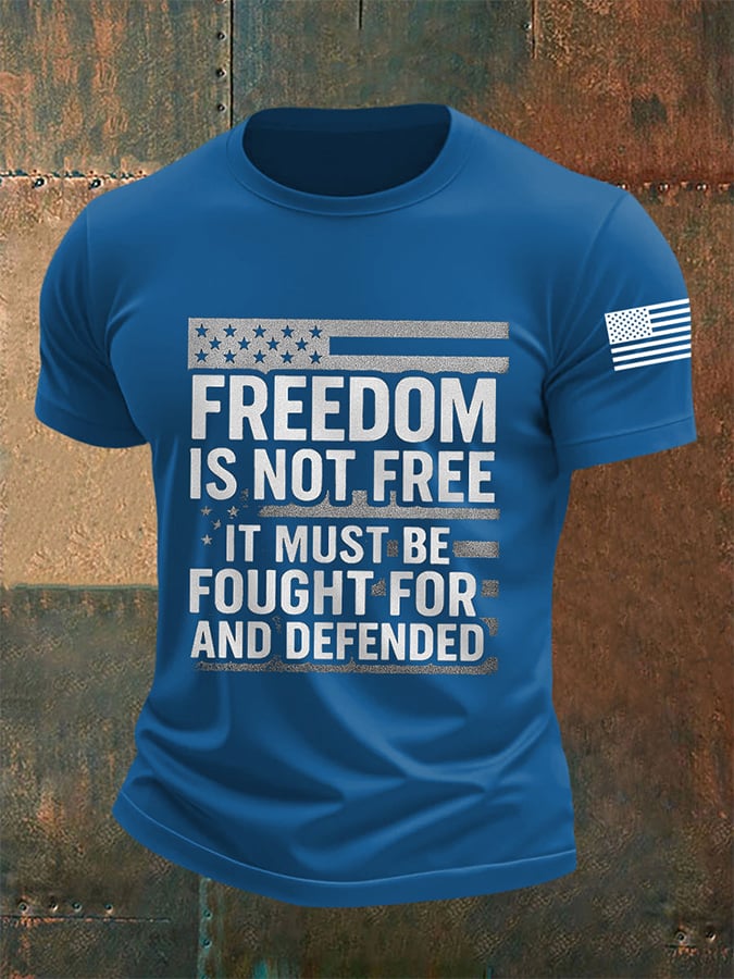 Men's Freedom Is Not Free  It Must Be Fought For And Defended Print short-sleeved T-shirt