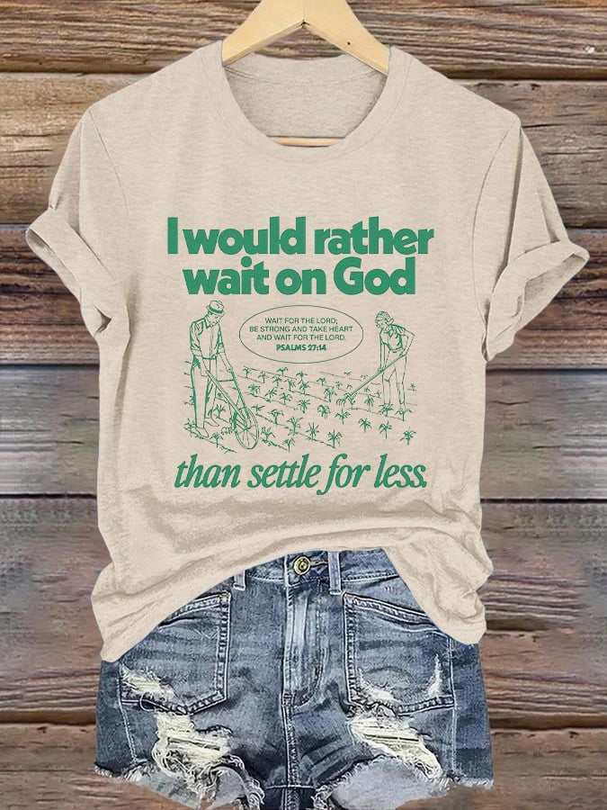 Women's I Would Rather Wait On God Than Settle For Less Print Short Sleeve T-Shirt