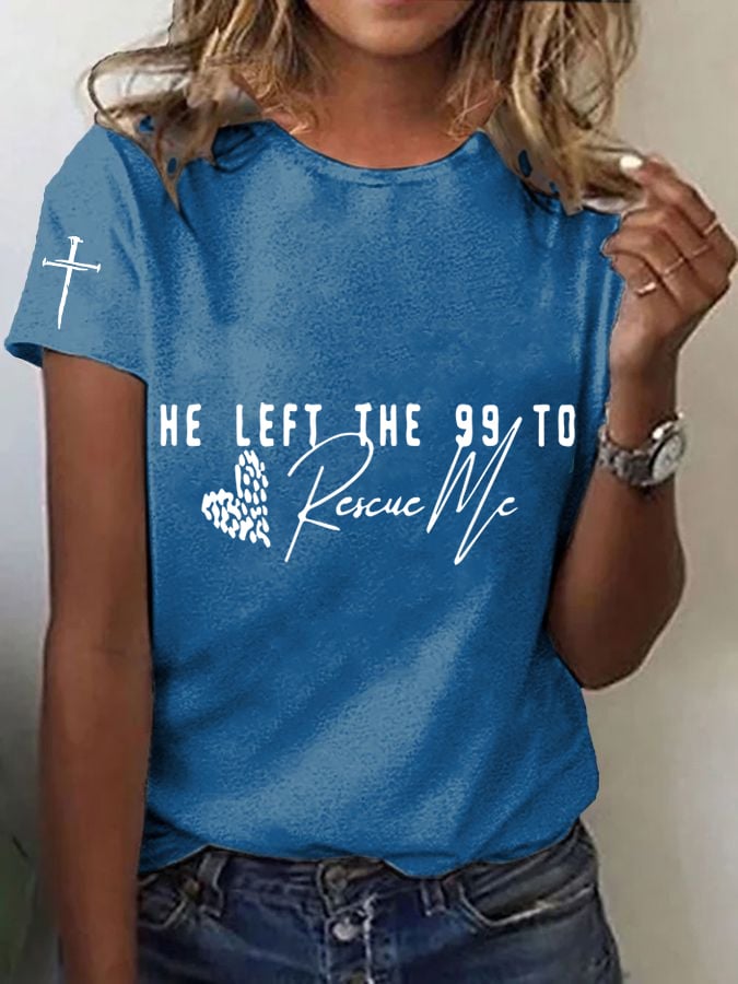 Women's Faith He Left The 99 To Rescue Me T-shirt