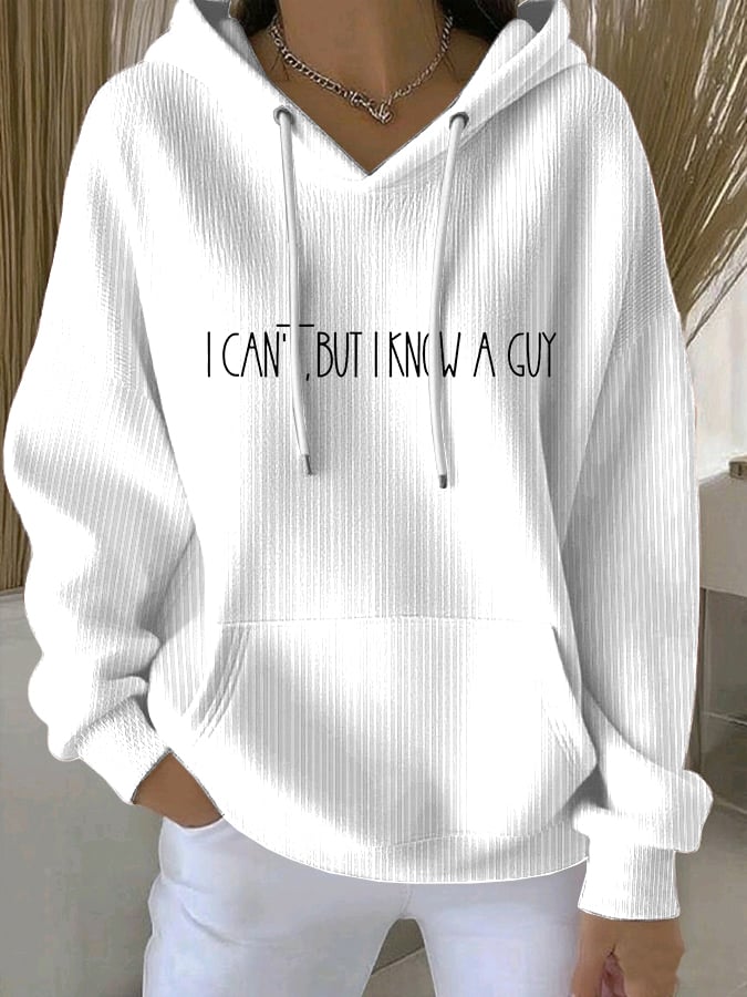 Women's I Can't... But I Know A Guy.  Print Sweatshirt