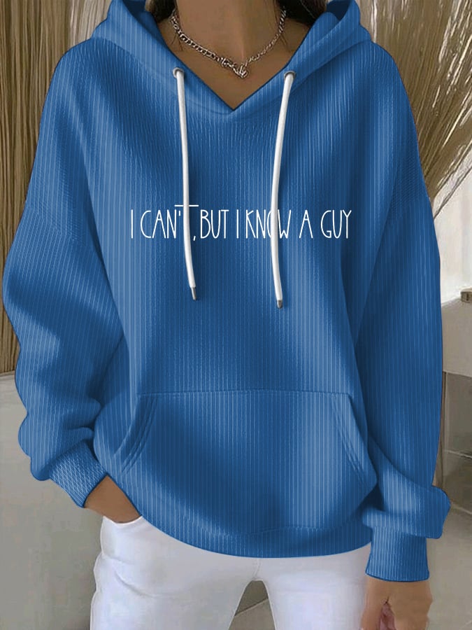Women's I Can't... But I Know A Guy.  Print Sweatshirt