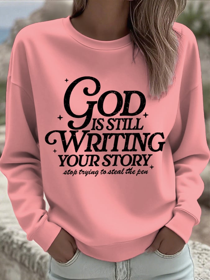Women's God Is Still Writing Your Story  Sweatshirts