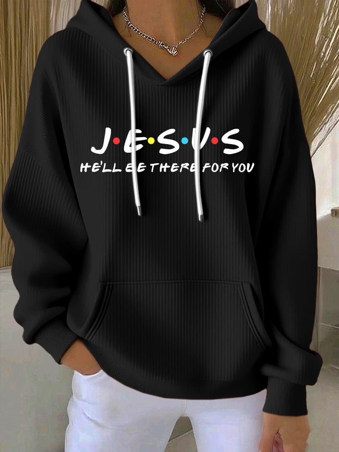 Women's Jesus He’ll Be There For You  Print Casual Hoodie