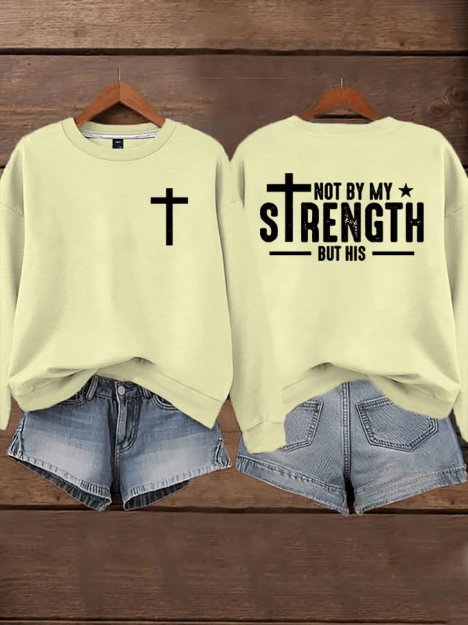 Women's Not By My Strength But His Sweatshirts