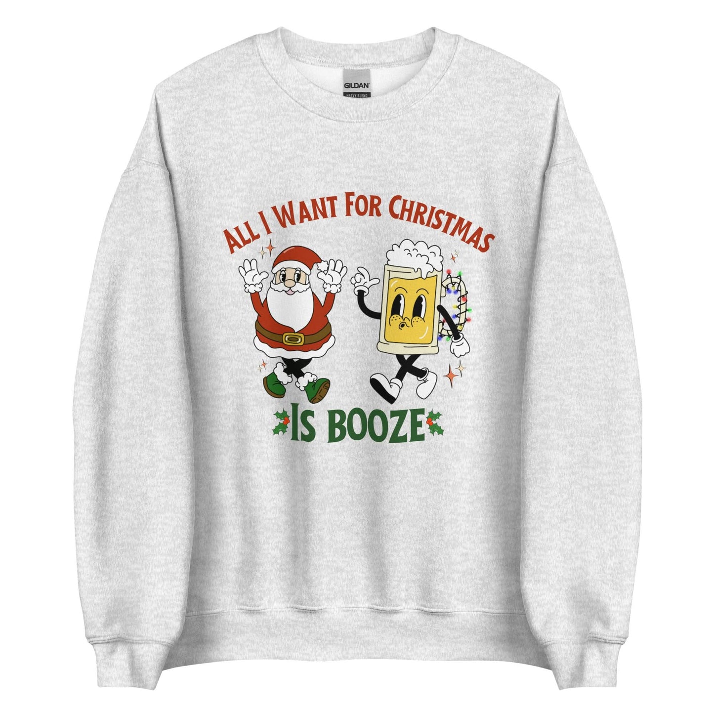 All I Want For Christmas Is Booze Crewneck