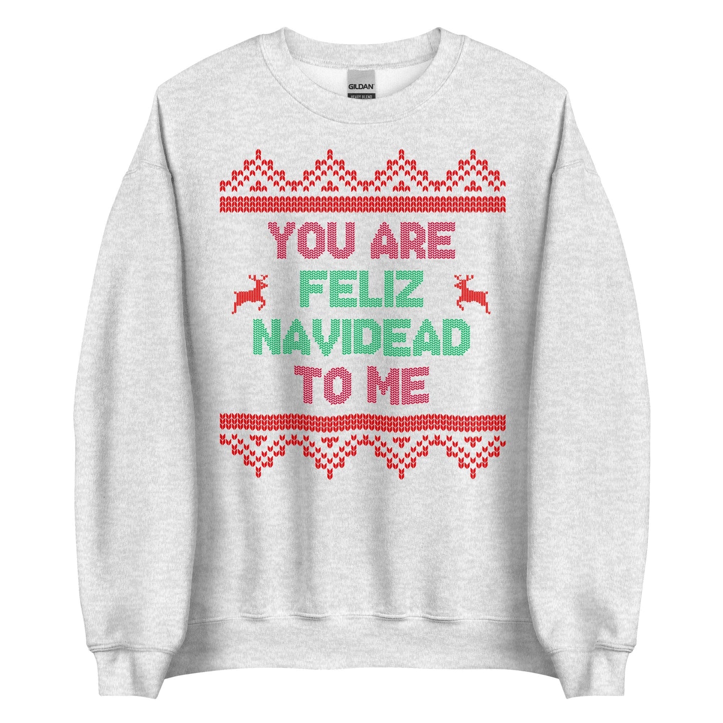 You Are Feliz Navidead To Me Crewneck