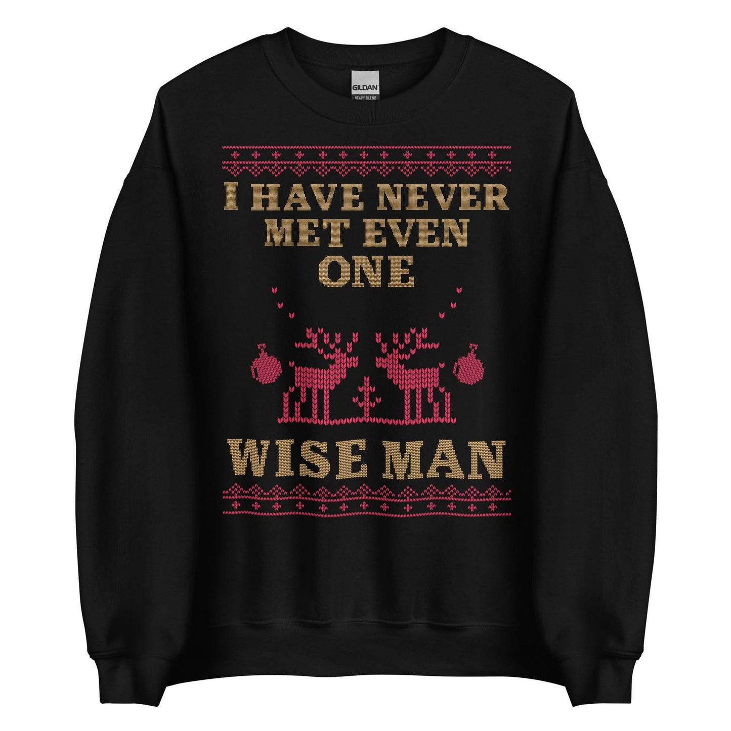 I Have Never Met A Wise Man Crewneck