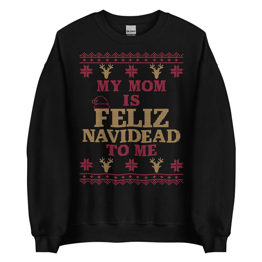 Mom is Feliz Navidead To Me Crewneck