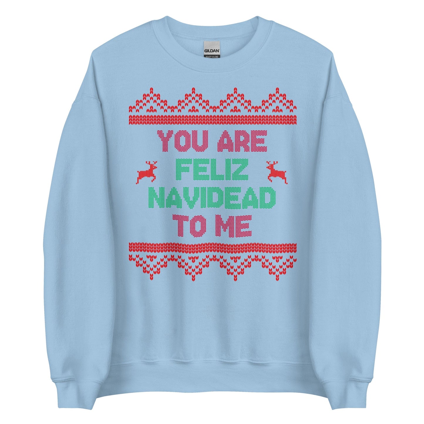 You Are Feliz Navidead To Me Crewneck