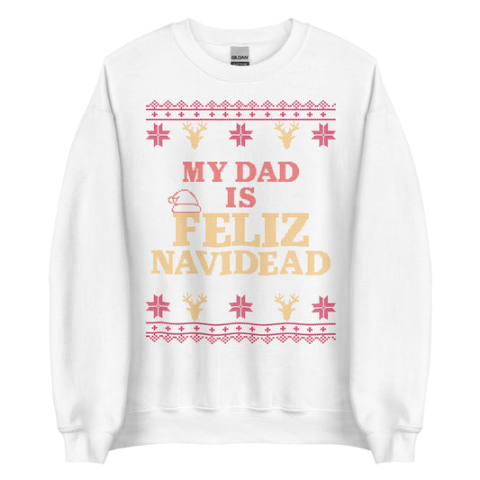 My Dad Is Feliz Navidead Crewneck