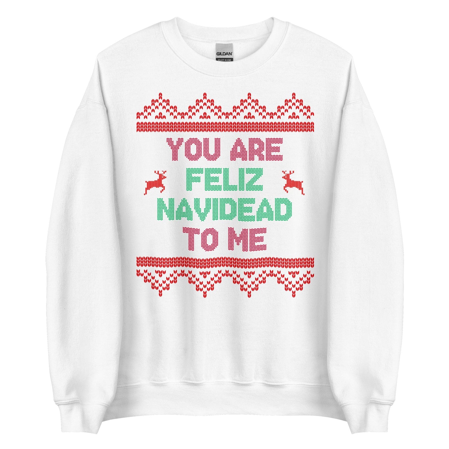 You Are Feliz Navidead To Me Crewneck