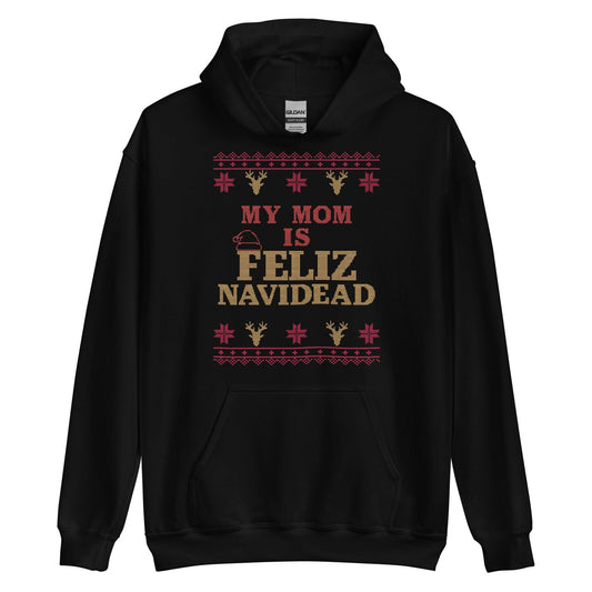 My Mom Is Feliz Navidead Hoodie