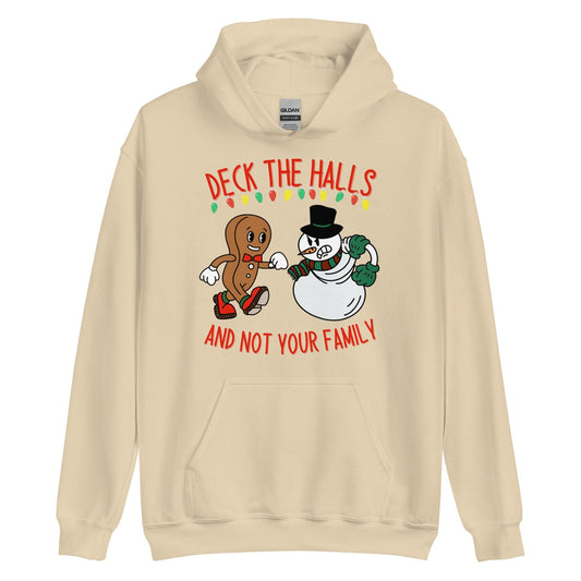 Deck The Halls and Not Your Family Hoodie