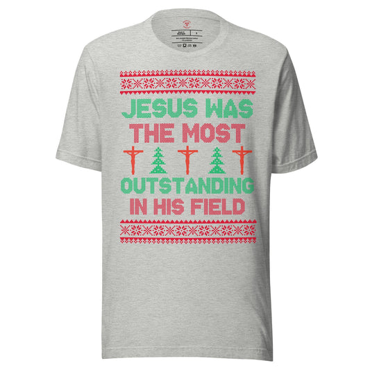 Jesus Was The Most Outstanding In His Field T-Shirt